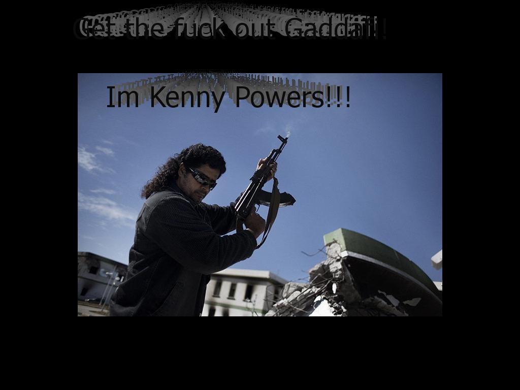 kennypowerssaysfuckyougaddafi