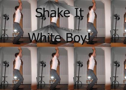 Shake it whitey!