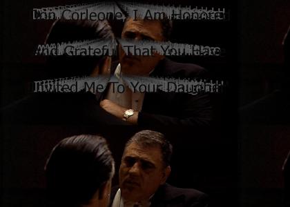 "Don Corleone, I Am Honored And Grateful That You Have Invited Me To Your Daugher's Wedding... On The Day Of Your