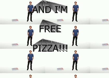 And I'm Free Pizza