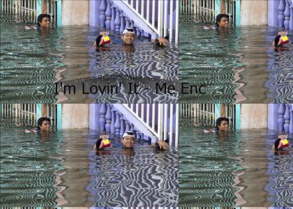 I'm lovin it, even during the flood