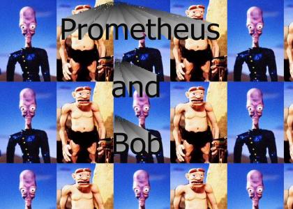 Prometheus and Bob!