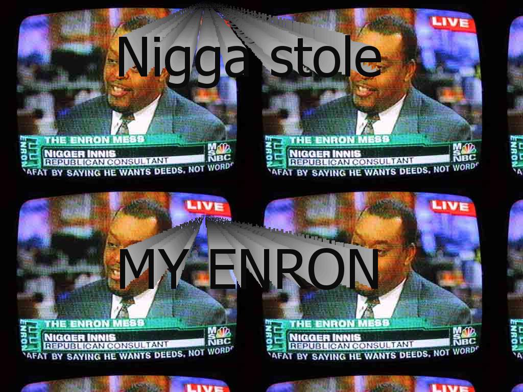 niggastolemyenron