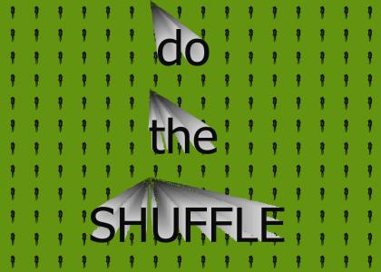 Do da shuffle!
