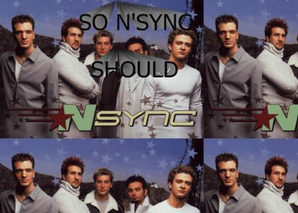 So N'SYNC Should