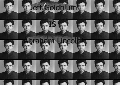 Jeff Goldblum IS Abraham Lincoln!