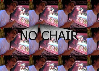NO CHAIR