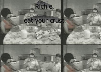 Richie, eat your crust.