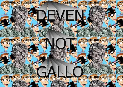 DEVEN NOT GALLO