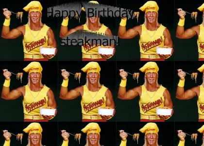 HAPPPY BIRTHDAY, STEAKMAN!