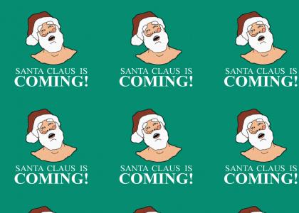 Santa is ... coming!