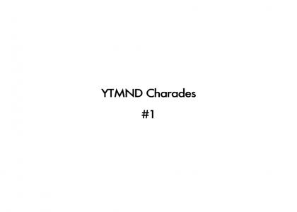 YTMND Charades!