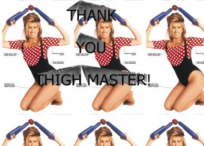 Thank you Thighmaster!!!