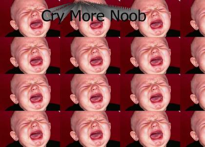 Cry More Noob
