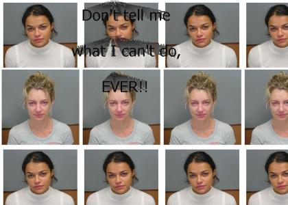 Be your stinky skanky self. (M. Rodriguez & C. Watros busted for DUI)