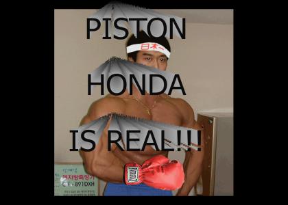 PISTON HONDA IS REAL!!