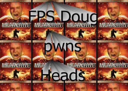 FPS Doug pwns heads