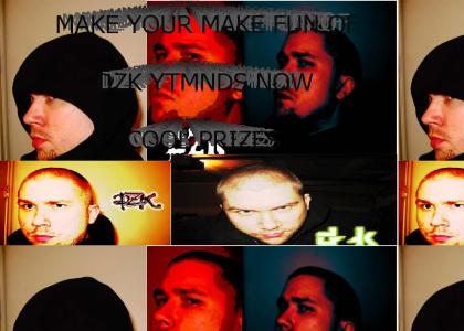 MAKE FUN OF DZK CONTEST anything goes post your ytmnd as a comment
