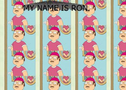 My Name Is Ron...