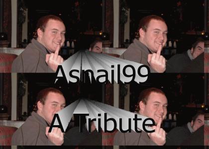 Asnail99 - A Tribute