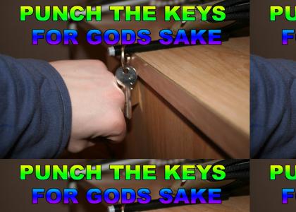 PUNCH THE KEYS FOR GODS SAKE