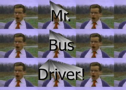 Mr. Bus Driver!