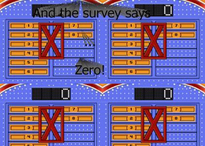 Survey says... ZERO!