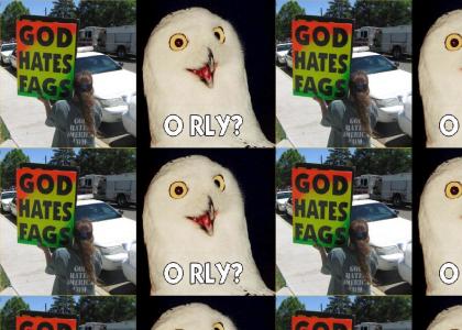 God Hates Fags...o rly