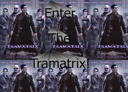 Enter the Tramatrix!