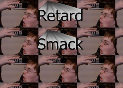 Retard Smack You