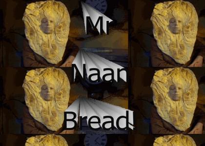 Mr naan bread!