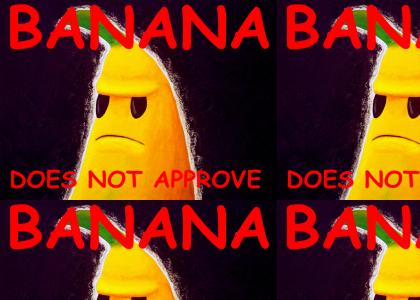 Banana does not approve.