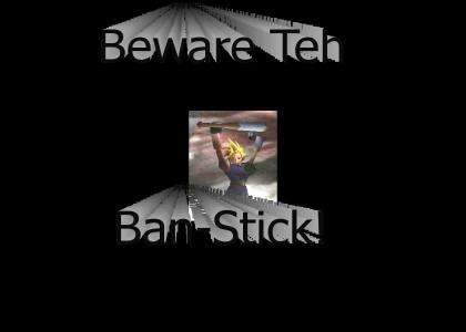 Use The Ban Stick!
