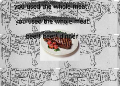You Used The Whole Meat?