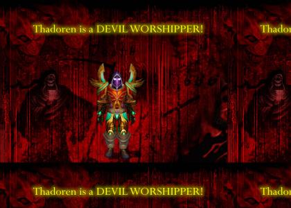 Thadoren is a Devil Worshipper