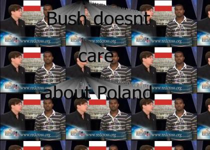 Bush doesnt care about poland