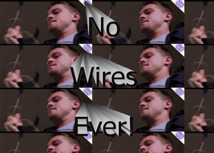 No Wires Ever...You Understand!?(The Departed)