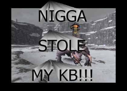 nigga stole my kb