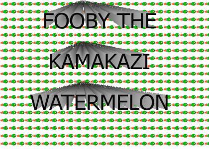 FOOBY THE KAMAKAZI WATERMELON