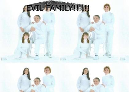 Evil Family!!!!