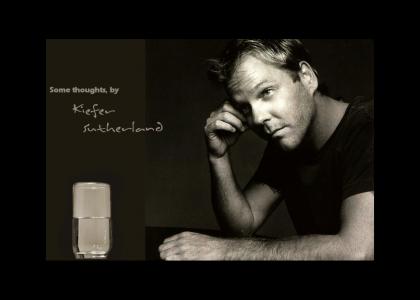 Some thoughts, by Kiefer Sutherland
