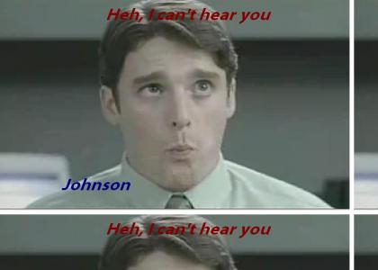Heh, Johnson can't hear you...