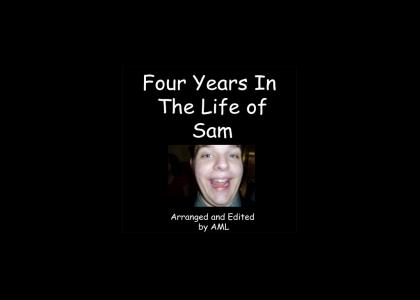 Four Years In The Life of Sam