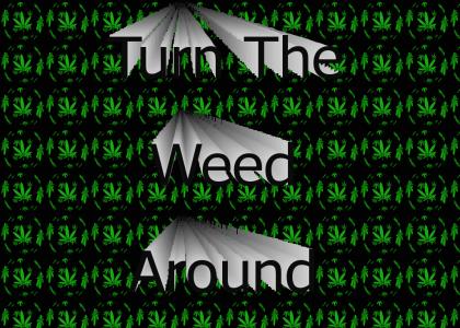 Turn the weed around
