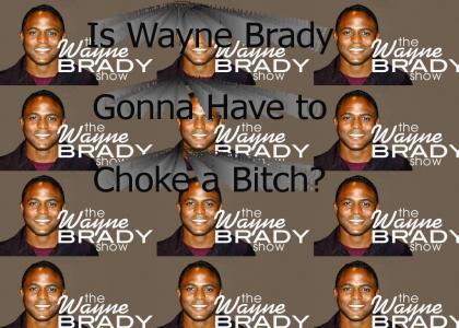 Is Wayne Brady Gonna Have to Choke a Bitch?