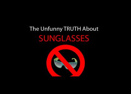 The Unfunny Truth About Sunglasses