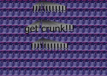 get crunk!