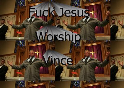 Vince McMahon is God