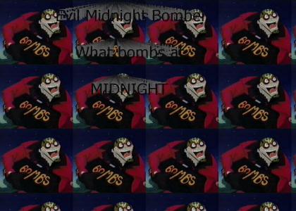 Evil Midnight Bomber?