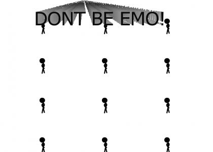 DONT BE EMO